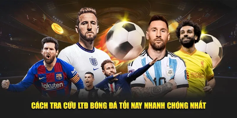 Hướng dẫn cách xem lịch thi đấu bóng đá tối nay